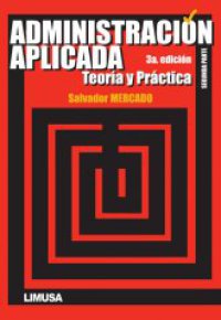 ADMINISTRACION APLICADA. Teoría y Práctica (Segunda Parte)                      