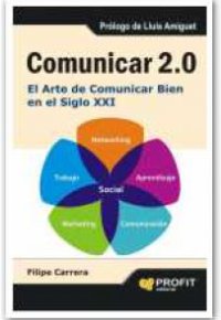 COMUNICAR 2.0. El Arte de Comunicar Bien en el Siglo XXI