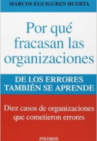 ¿POR QUÉ FRACASAN LAS ORGANIZACIONES?. De los Errores También se Aprende