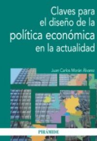 CLAVES PARA EL DISEÑO DE LA POLITICA ECONOMICA EN LA ACTUALIDAD