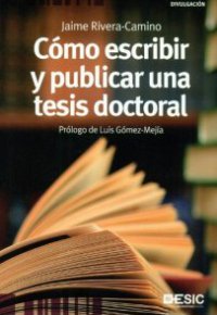 CÓMO ESCRIBIR Y PUBLICAR UNA TESIS DOCTORAL