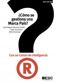 ¿CÓMO SE GESTIONA UNA MARCA PAÍS? Con un centro de inteligencia