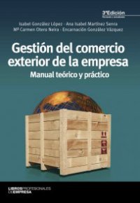 GESTION DEL COMERCIO EXTERIOR DE LA EMPRESA. Manual Teórico y Práctico