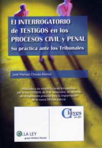 EL INTERROGATORIO DE TESTIGOS EN LOS PROCESOS CIVIL Y PENAL. Su Práctica ante los Tribunales