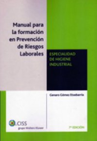 MANUAL PARA LA FORMACIÓN EN PREVENCIÓN DE RIESGOS LABORALES. Especialidad de Higiene Industrial