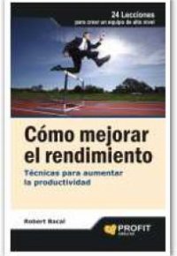 COMO MEJORAR EL RENDIMIENTO. Técnicas para Aumentar la Productividad