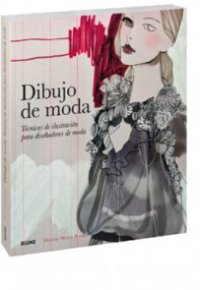 DIBUJO DE MODA. Técnicas de ilustración para diseñadores de moda