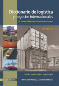 DICCIONARIO DE LOGÍSTICA Y NEGOCIOS INTERNACIONALES 