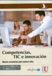 COMPETENCIAS, TIC E INNOVACION. Nuevos escenarios para nuevos retos