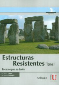 ESTRUCTURAS RESISTENTES TOMO I. Recursos para su diseño