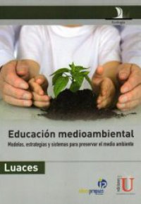 EDUCACIÓN MEDIOAMBIENTAL. Modelos, Estrategias y Sistemas para Preservar el Medio Ambiente