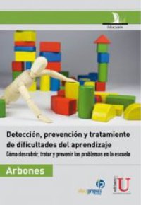 DETECCION, PREVENCION Y TRATAMIENTO DE DIFICULTADES DEL APRENDIZAJE. Cómo Descubrir, Tratar y Prevenir los Problemas en la Escuela