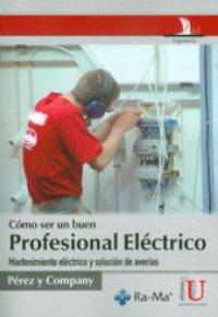 COMO SER UN BUEN PROFESIONAL ELÉCTRICO. Mantenimiento Eléctrico y Soluciones de Averías