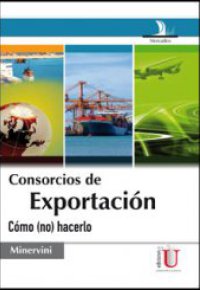 CONSORCIOS DE EXPORTACIÓN. Cómo (No) Hacerlo