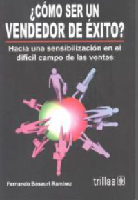 ¿CÓMO SER UN VENDEDOR DE ÉXITO? Hacia una sensibilización en el difícil campo de las ventas