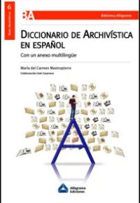 DICCIONARIO DE ARCHIVISTICA EN ESPAÑOL - con un anexo multilingüe