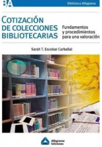 COTIZACION DE COLECCIONES BIBLIOTECARIAS - fundamentos y procedimientos para una valoración