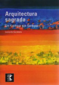 ARQUITECTURA SAGRADA. Un Tiempo sin Tiempo