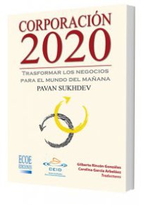 CORPORACIÓN 2020. Transformar los negocios para el mundo del mañana