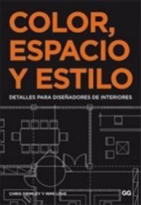 COLOR, ESPACIO Y ESTILO. Detalles Para Diseñadores de Interiores