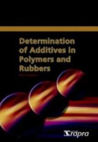 DETERMINATION OF ADDITIVES IN POLYMERS AND RUBBERS