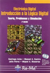 ELECTRÓNICA DIGITAL. INTRODUCCIÓN A LA LÓGICA DIGITAL + CD rom