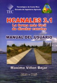 HCANALES 3.1. La Forma más Facil de Diseñar Canales. Manual del Usuario (Inc. CD)