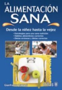 LA ALIMENTACION SANA. Desde la niñez hasta la vejez 