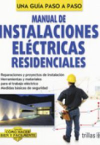 MANUAL DE INSTALACIONES ELÉCTRICAS RESIDENCIALES. UNA GUÍA PASO A PASO